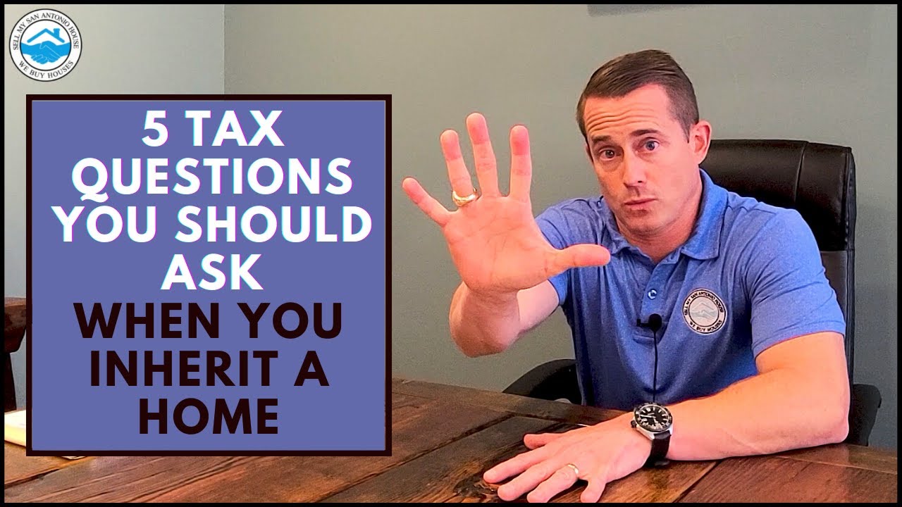 5 Tax Questions You Should Ask When You Inherit A Home